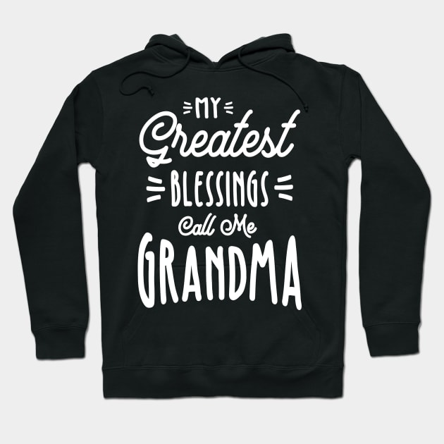 My Greatest Blessings Call Me Grandma Gift Hoodie by cidolopez